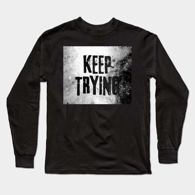 Keep trying Long Sleeve T-Shirt by daghlashassan